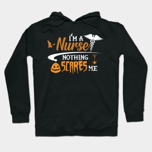 Nurse - I'm a nurse nothing scares me Hoodie